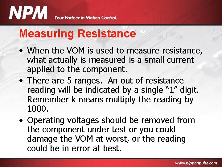 Measuring Resistance • When the VOM is used to measure resistance, what actually is