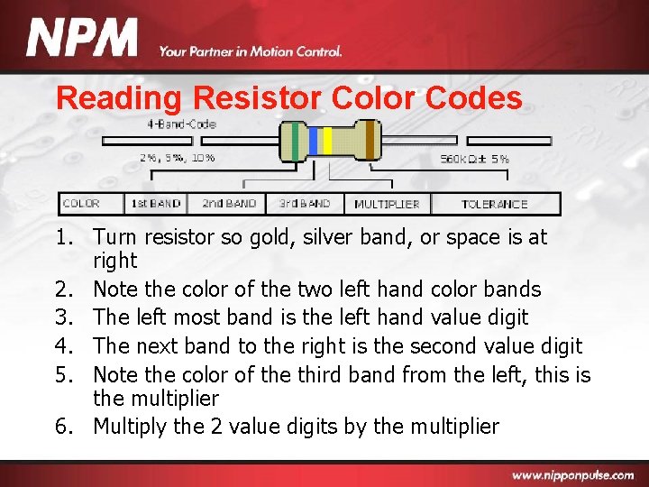 Reading Resistor Color Codes 1. Turn resistor so gold, silver band, or space is