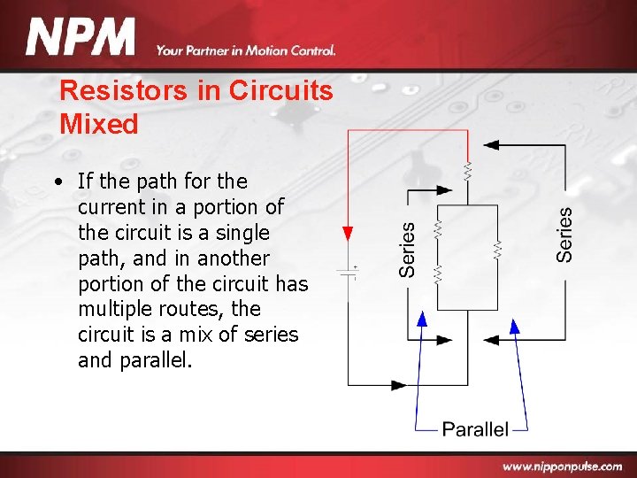 Resistors in Circuits Mixed • If the path for the current in a portion