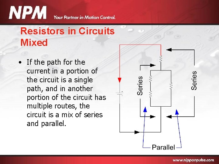 Resistors in Circuits Mixed • If the path for the current in a portion