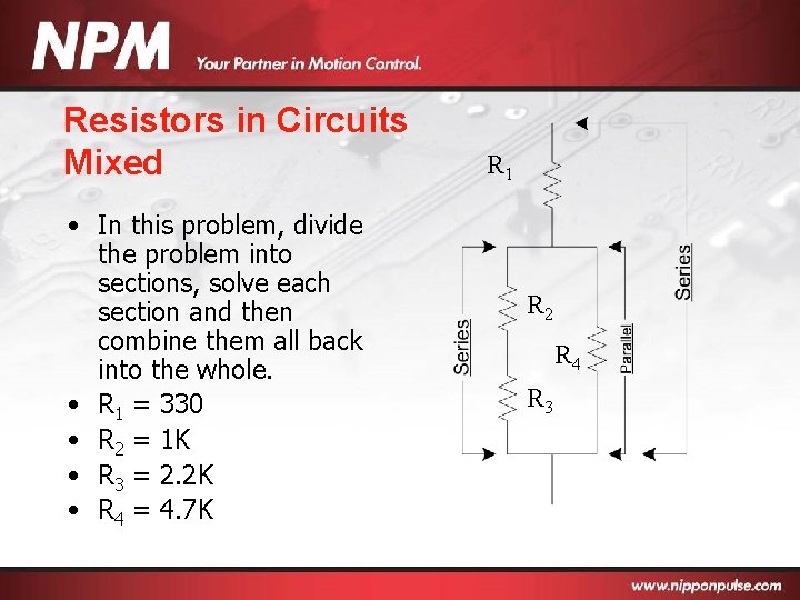 Resistors in Circuits Mixed • In this problem, divide the problem into sections, solve