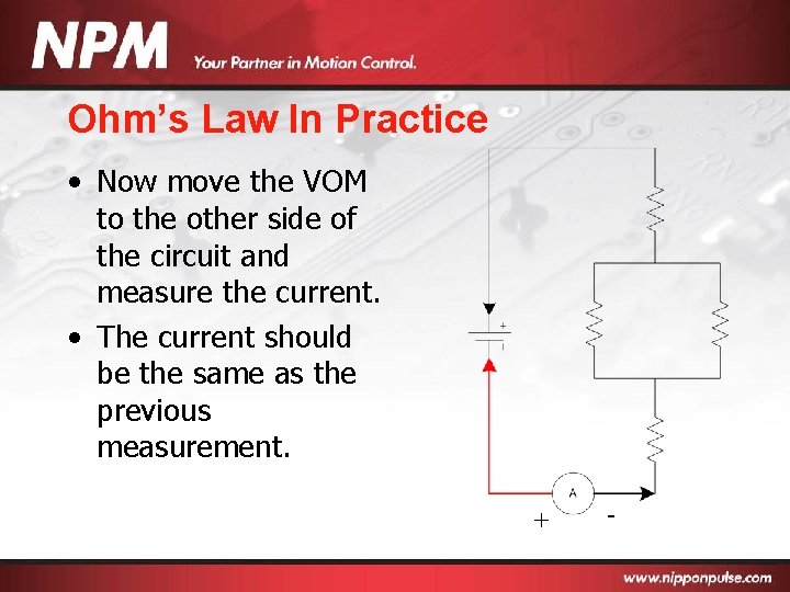 Ohm’s Law In Practice • Now move the VOM to the other side of