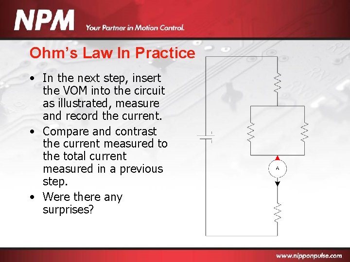 Ohm’s Law In Practice • In the next step, insert the VOM into the