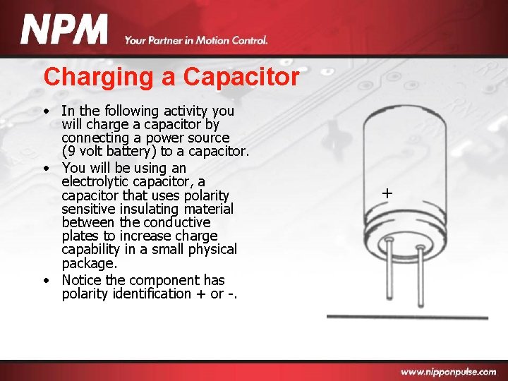 Charging a Capacitor • In the following activity you will charge a capacitor by
