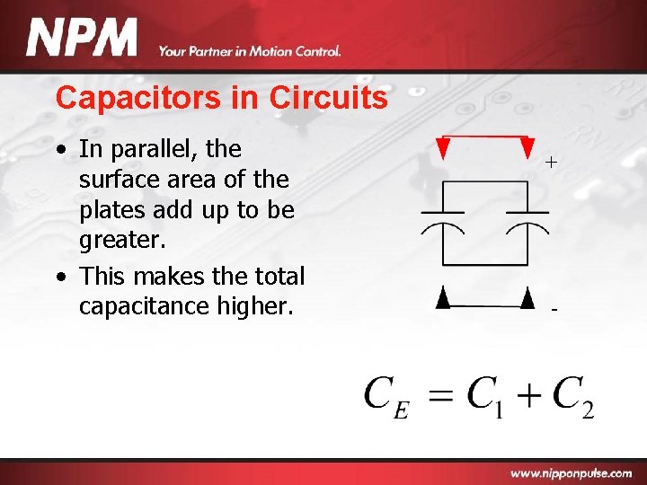 Capacitors in Circuits • In parallel, the surface area of the plates add up