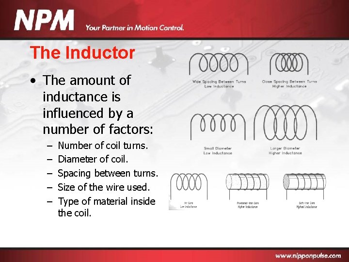 The Inductor • The amount of inductance is influenced by a number of factors: