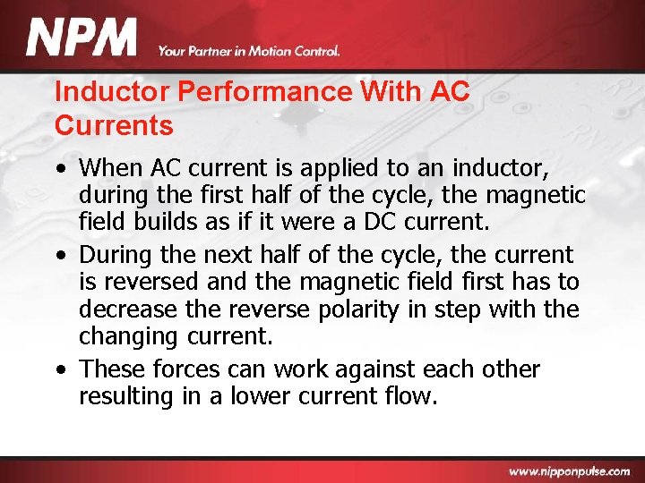 Inductor Performance With AC Currents • When AC current is applied to an inductor,