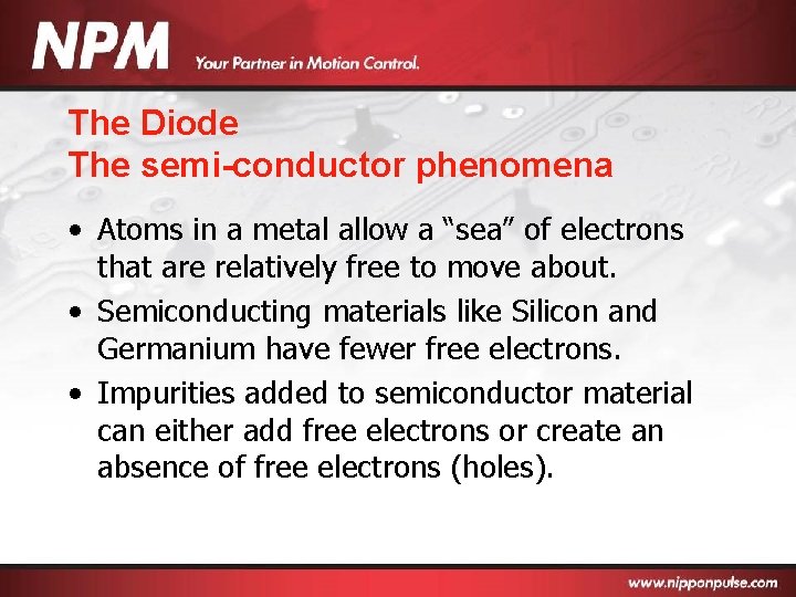 The Diode The semi-conductor phenomena • Atoms in a metal allow a “sea” of