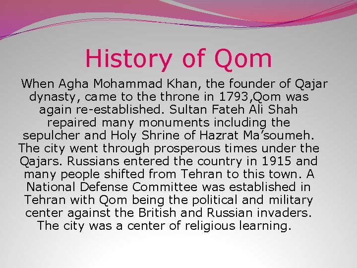 History of Qom When Agha Mohammad Khan, the founder of Qajar dynasty, came to