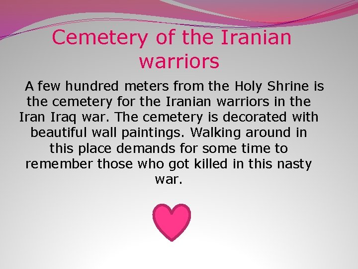 Cemetery of the Iranian warriors A few hundred meters from the Holy Shrine is