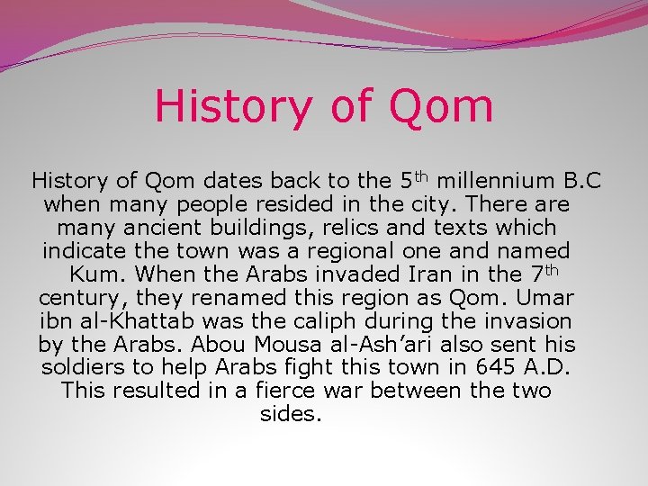 History of Qom dates back to the 5 th millennium B. C when many