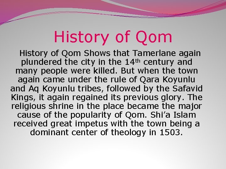 History of Qom Shows that Tamerlane again plundered the city in the 14 th