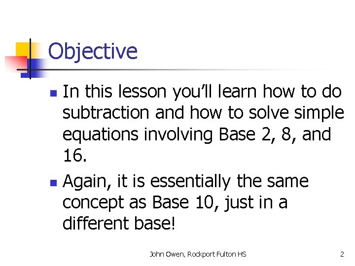 Objective In this lesson you’ll learn how to do subtraction and how to solve
