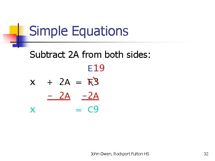 Simple Equations Subtract 2 A from both sides: E 19 x + 2 A