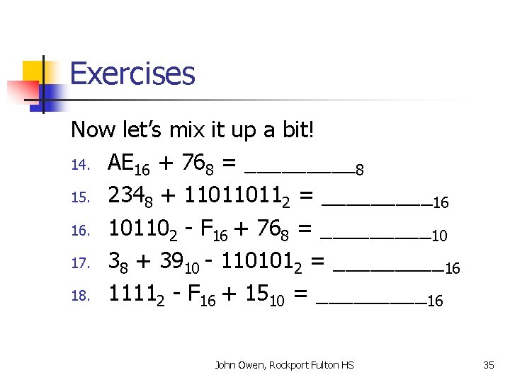 Exercises Now let’s mix it up a bit! 14. AE 16 + 768 =