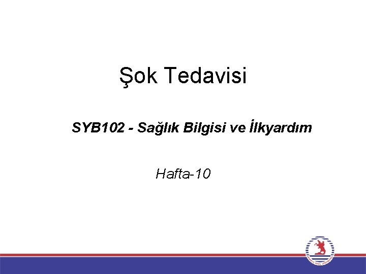 Şok Tedavisi SYB 102 - Sağlık Bilgisi ve İlkyardım Hafta-10 