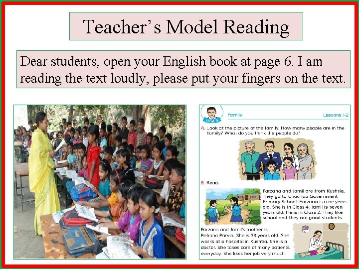 Teacher’s Model Reading Dear students, open your English book at page 6. I am