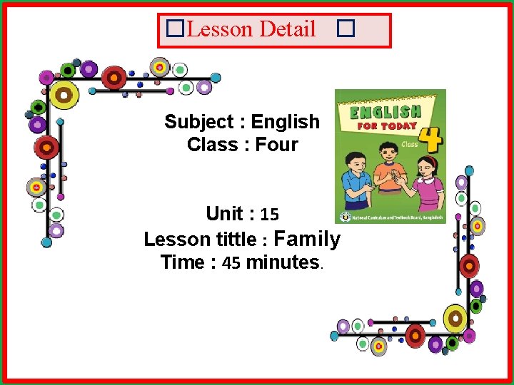 �Lesson Detail � Subject : English Class : Four Unit : 15 Lesson tittle