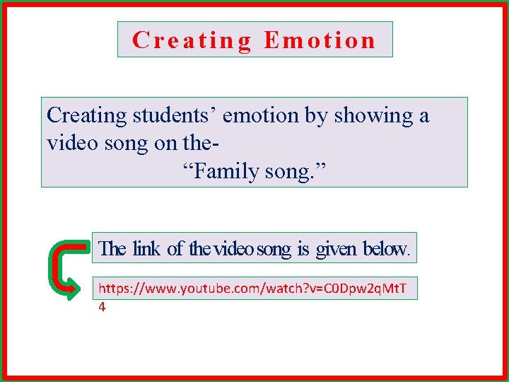 Creating Emotion Creating students’ emotion by showing a video song on the“Family song. ”