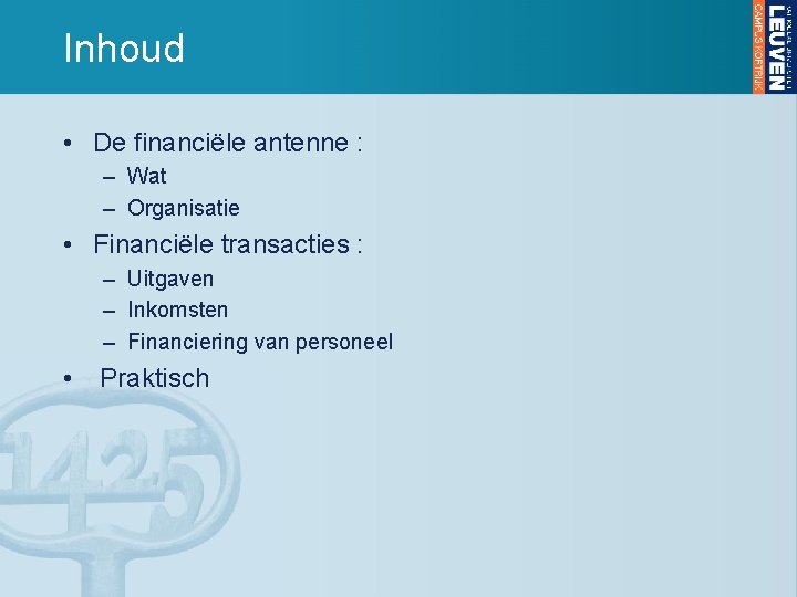 Inhoud • De financiële antenne : – Wat – Organisatie • Financiële transacties :