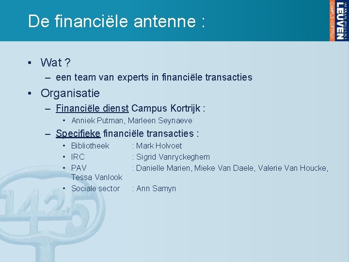 De financiële antenne : • Wat ? – een team van experts in financiële