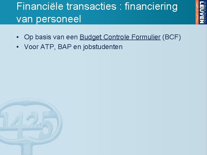 Financiële transacties : financiering van personeel • Op basis van een Budget Controle Formulier