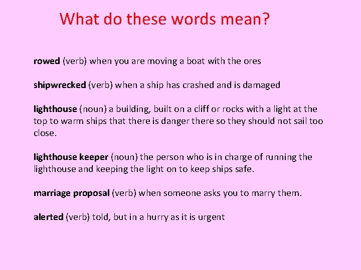 What do these words mean? rowed (verb) when you are moving a boat with