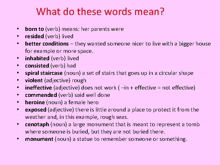 What do these words mean? • born to (verb) means: her parents were •