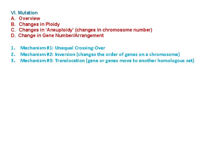VI. Mutation A. Overview B. Changes in Ploidy C. Changes in ‘Aneuploidy’ (changes in