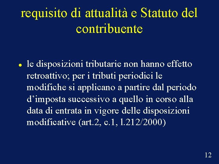 requisito di attualità e Statuto del contribuente le disposizioni tributarie non hanno effetto retroattivo;