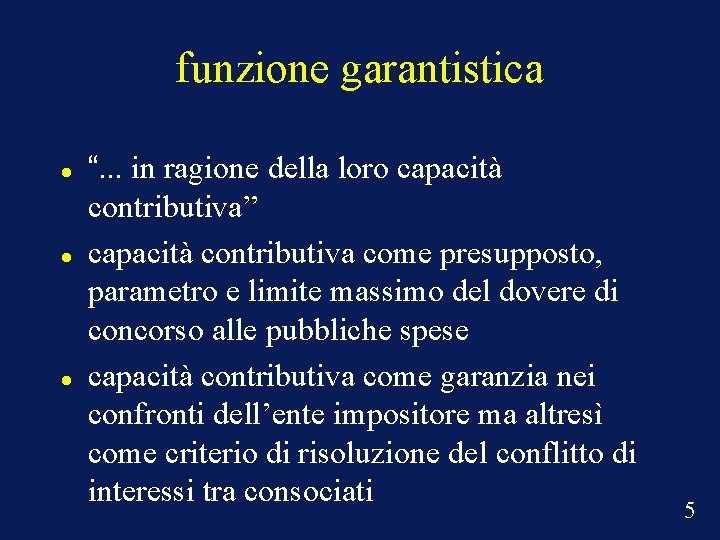 funzione garantistica “. . . in ragione della loro capacità contributiva” capacità contributiva come