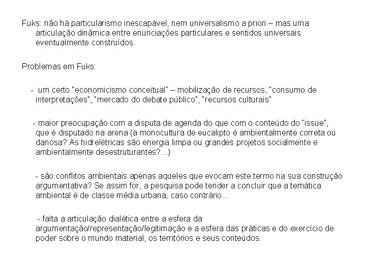 Fuks: não há particularismo inescapável, nem universalismo a priori – mas uma articulação dinâmica