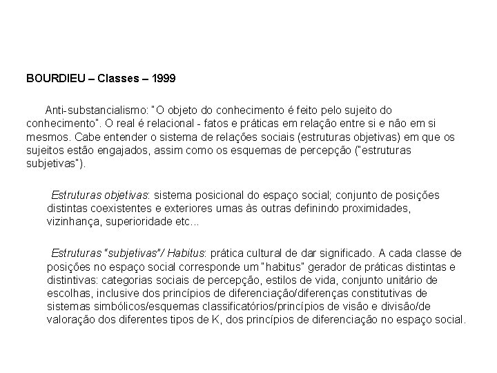 BOURDIEU – Classes – 1999 Anti-substancialismo: “O objeto do conhecimento é feito pelo sujeito