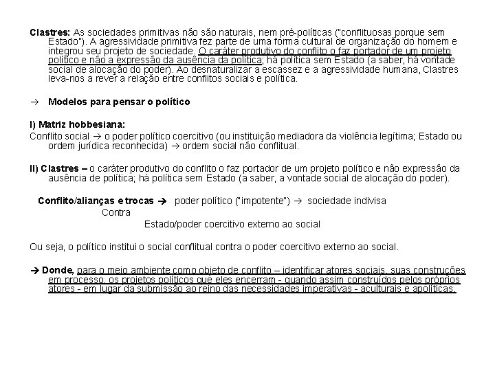 Clastres: As sociedades primitivas não são naturais, nem pré-políticas (“conflituosas porque sem Estado”). A