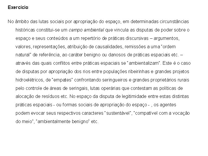 Exercício: No âmbito das lutas sociais por apropriação do espaço, em determinadas circunstâncias históricas