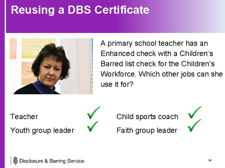 Reusing a DBS Certificate A primary school teacher has an Enhanced check with a