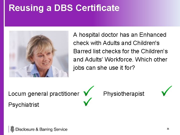 Reusing a DBS Certificate A hospital doctor has an Enhanced check with Adults and
