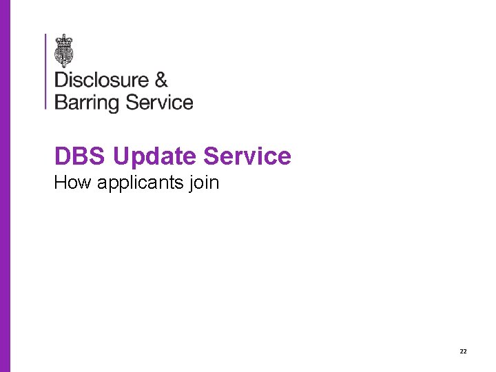 DBS Update Service How applicants join 22 