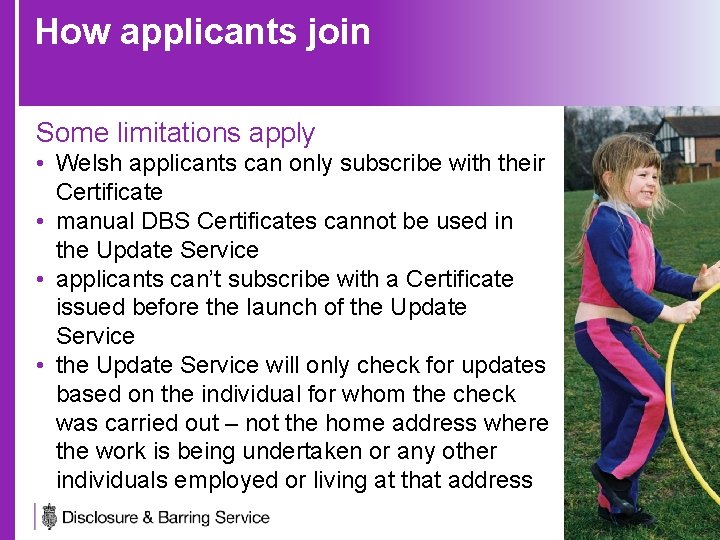 How applicants join Some limitations apply • Welsh applicants can only subscribe with their