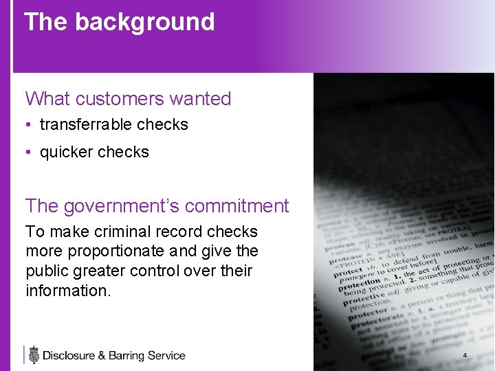 The background What customers wanted • transferrable checks • quicker checks The government’s commitment