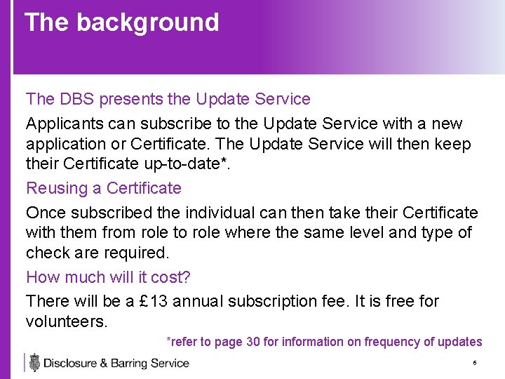 The background The DBS presents the Update Service Applicants can subscribe to the Update