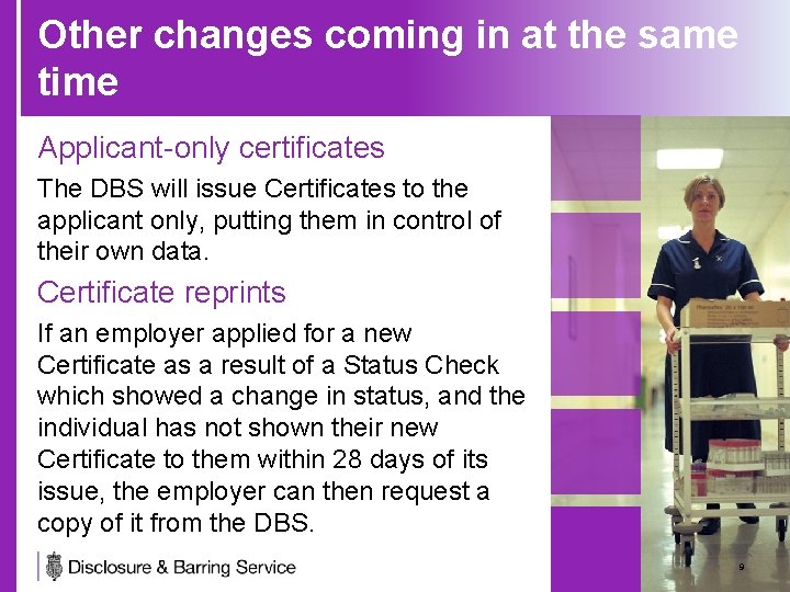 Other changes coming in at the same time Applicant-only certificates The DBS will issue