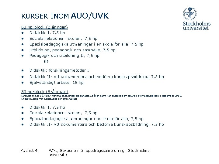 KURSER INOM AUO/UVK 60 hp-block (2 åringar) ● Didaktik 1, 7, 5 hp ●