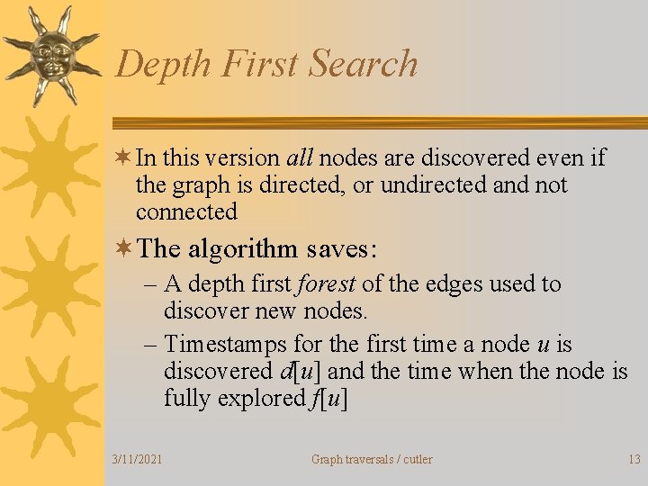 Depth First Search ¬ In this version all nodes are discovered even if the