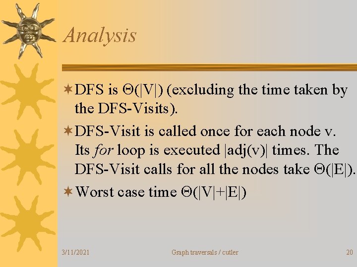 Analysis ¬DFS is Q(|V|) (excluding the time taken by the DFS-Visits). ¬DFS-Visit is called