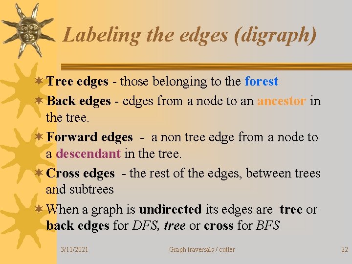 Labeling the edges (digraph) ¬ Tree edges - those belonging to the forest ¬