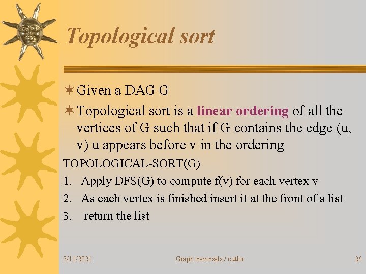 Topological sort ¬ Given a DAG G ¬ Topological sort is a linear ordering