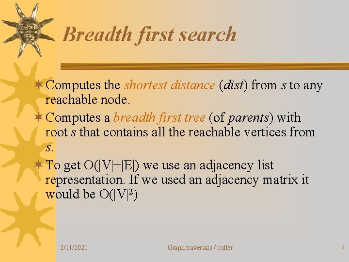 Breadth first search ¬ Computes the shortest distance (dist) from s to any reachable