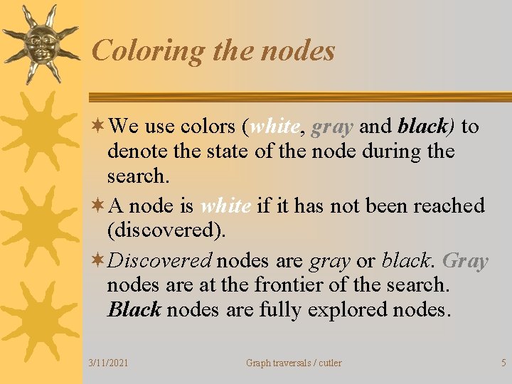 Coloring the nodes ¬We use colors (white, gray and black) to denote the state