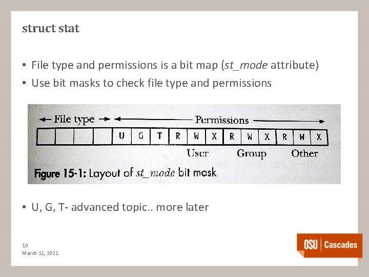 struct stat • File type and permissions is a bit map (st_mode attribute) •